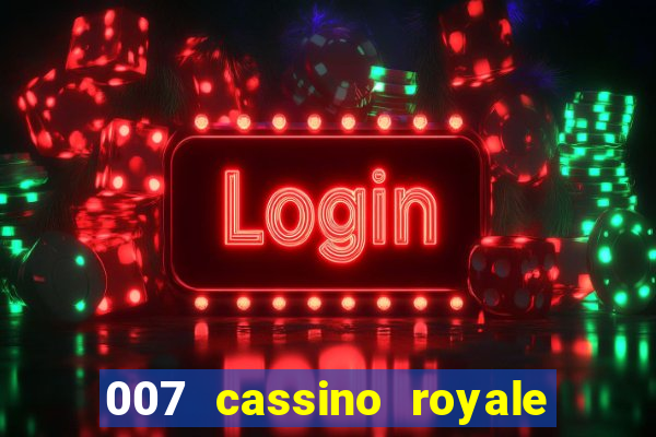 007 cassino royale filme completo dublado